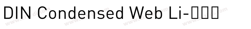 DIN Condensed Web Li字体转换 DIN Condensed Web Li字体转换